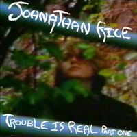 Johnathan Rice - Trouble Is Real - Part 1 (DMD Maxi)