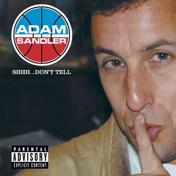 Adam Sandler - Shhh...Don't Tell (Explicit)