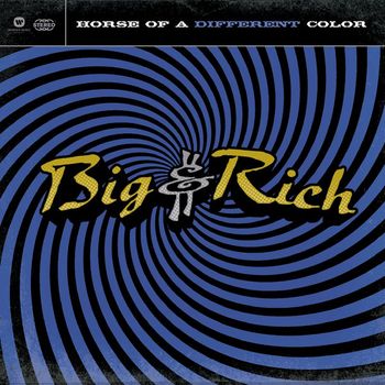 Big & Rich - Horse of a Different Color