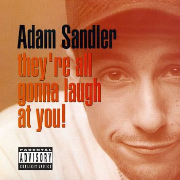 Adam Sandler - They're All Gonna Laugh at You! (Explicit)