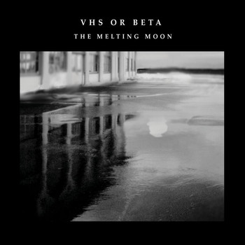 VHS Or Beta - The Melting Moon