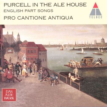 Pro Cantione Antiqua - Purcell in the Ale House - English Part Songs & Lute Songs