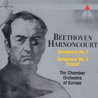 Chamber Orchestra of Europe & Nikolaus Harnoncourt - Beethoven: Symphonies Nos. 1 & 3 "Eroica"