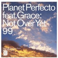 Planet Perfecto Featuring Grace - Not Over Yet '99
