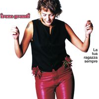 Irene Grandi - La tua ragazza sempre