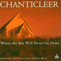 Chanticleer - Trad : Where The Sun Will Never Go Down