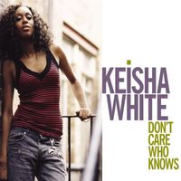 Keisha White - Don't Care Who Knows (1-tr DMD)