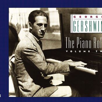 George Gershwin - The Piano Rolls, Volume Two