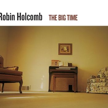 Robin Holcomb - The Big Time