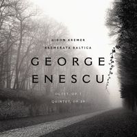 Kremerata Baltica, Gidon Kremer - George Enescu: Octet, op. 7; Quintet in A minor, op. 29