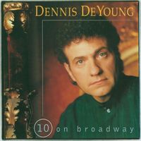 Dennis DeYoung - 10 On Broadway