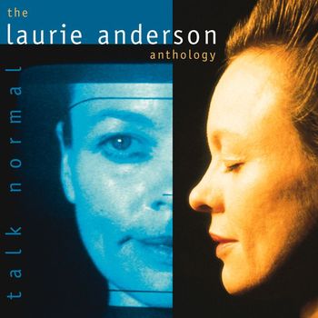 Laurie Anderson - Talk Normal: The Laurie Anderson Anthology