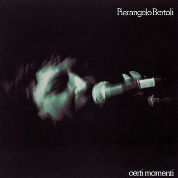 Pierangelo Bertoli - Certi Momenti