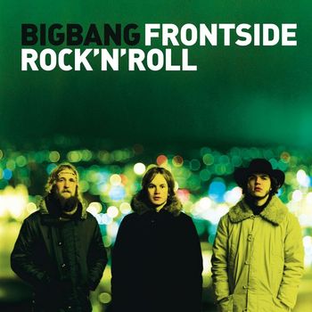 Bigbang - Frontside Rock'n'Roll