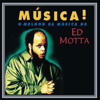 Ed Motta - Música!