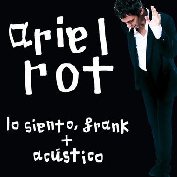 Ariel Rot - Lo siento, Frank + Acustico