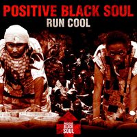 Positive Black Soul - Run Cool