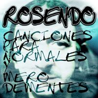 Rosendo - Canciones Para Normales Y Mero Dementes