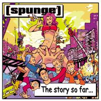(Spunge) - The Story So Far