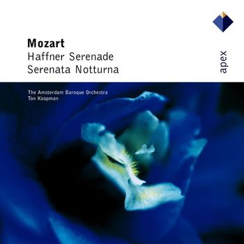 Ton Koopman And The Amsterdam Baroque Orchestra - Mozart : Serenades Nos 6, 'Serenata notturna' & 7, 'Haffner' (Apex)