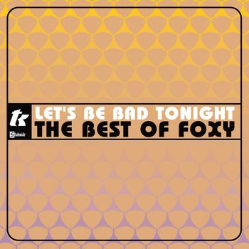 Foxy - Let's Be Bad Tonight: The Best Of Foxy