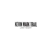 Kevin Mark Trail - Last Night