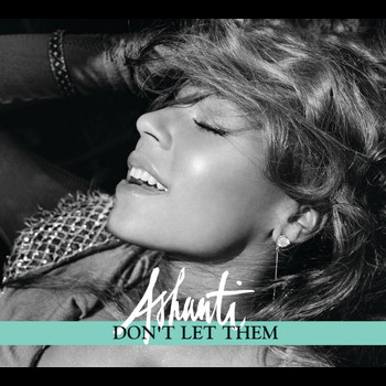 Ashanti - Don't Let Them