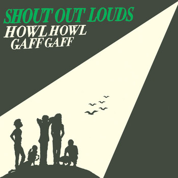 Shout Out Louds - Howl Howl Gaff Gaff
