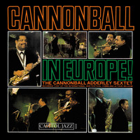 Cannonball Adderley Sextet - Cannonball In Europe