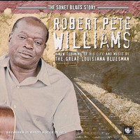 Robert Pete Williams - The Sonet Blues Story