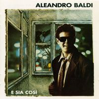 Aleandro Baldi - E Sia Cosi'