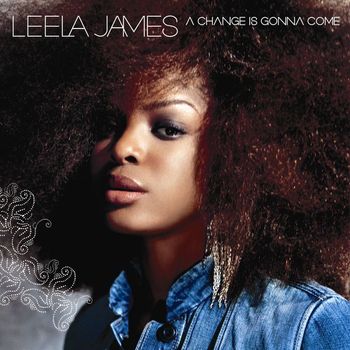Leela James - A Change Is Gonna Come (U.S. Release)