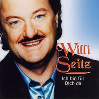 Willi Seitz - Ich Bin Für Dich Da