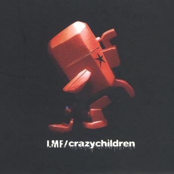 LMF - Crazy Children (2nd Version)