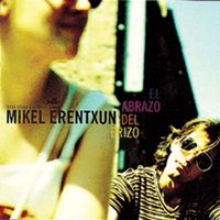 Mikel Erentxun - El Abrazo Del Erizo (Single)