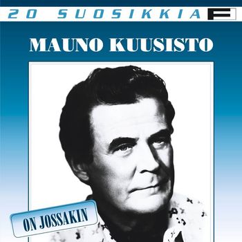 Mauno Kuusisto - 20 Suosikkia / On jossakin
