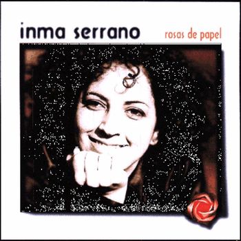 Inma Serrano - Rosas De Papel