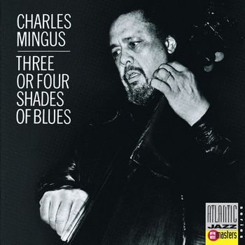 Charles Mingus - Three Or Four Shades Of Blue