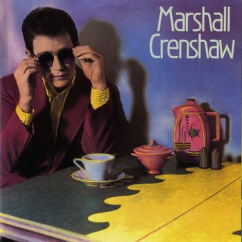 Marshall Crenshaw - Marshall Crenshaw (Deluxe)