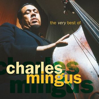 Charles Mingus - The Very Best Of Charles Mingus
