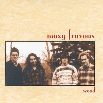 Moxy Fruvous - Wood