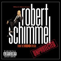 Robert Schimmel - Unprotected (Explicit)