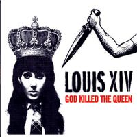 Louis XIV - God Killed The Queen (European Slimline)