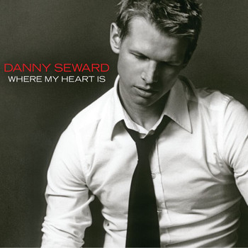 Danny Seward - Where My Heart Is