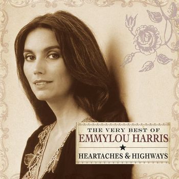 Emmylou Harris - Heartaches & Highways: The Very Best of Emmylou Harris
