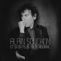 Alain Souchon - Et si en plus y'a personne
