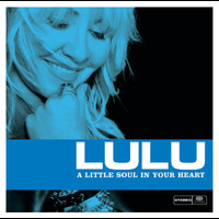 Lulu - Put A Little Soul In Your Heart