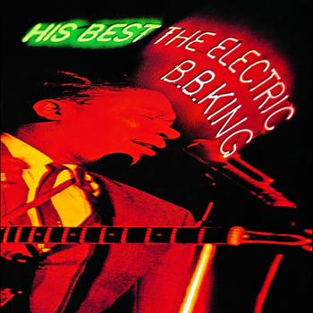 B.B. King - His Best: The Electric B.B. King (Expanded Edition)