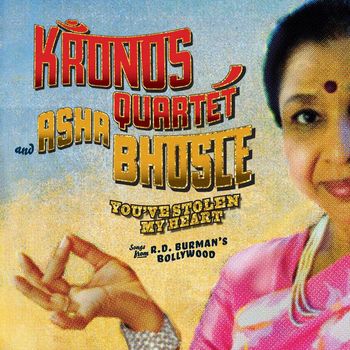 Kronos Quartet and Asha Bhosle - You've Stolen My Heart, Songs from R.D. Burman's Bollywood