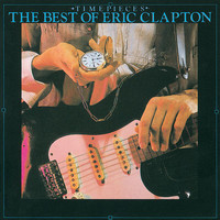 Eric Clapton - Timepieces: The Best Of Eric Clapton